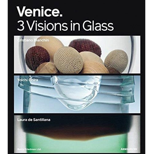 Venice: 3 Visions in Glass