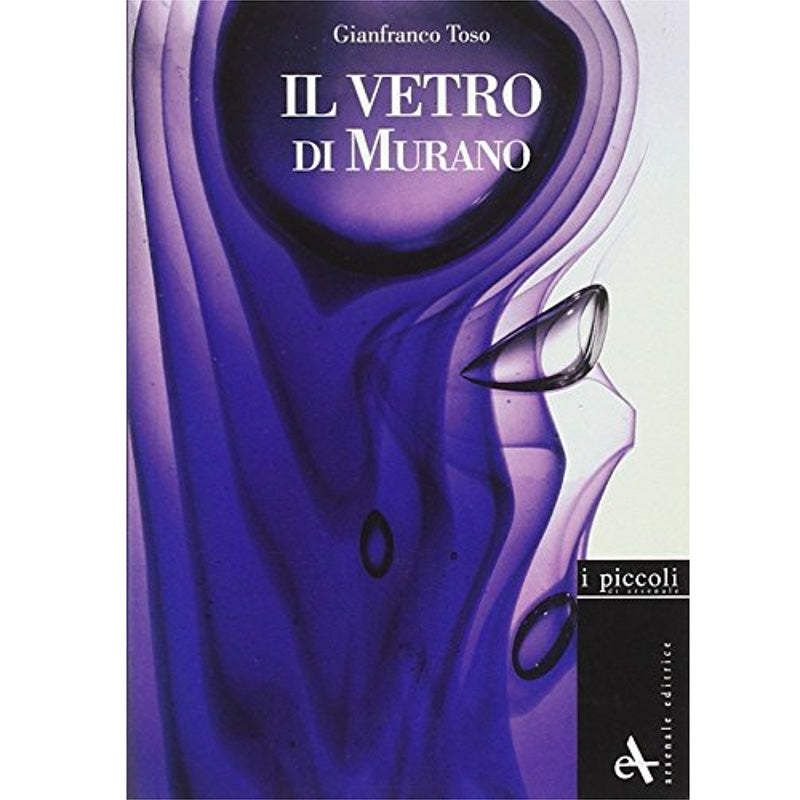 Il vetro di Murano. Storie di vetri. A History of Glass
