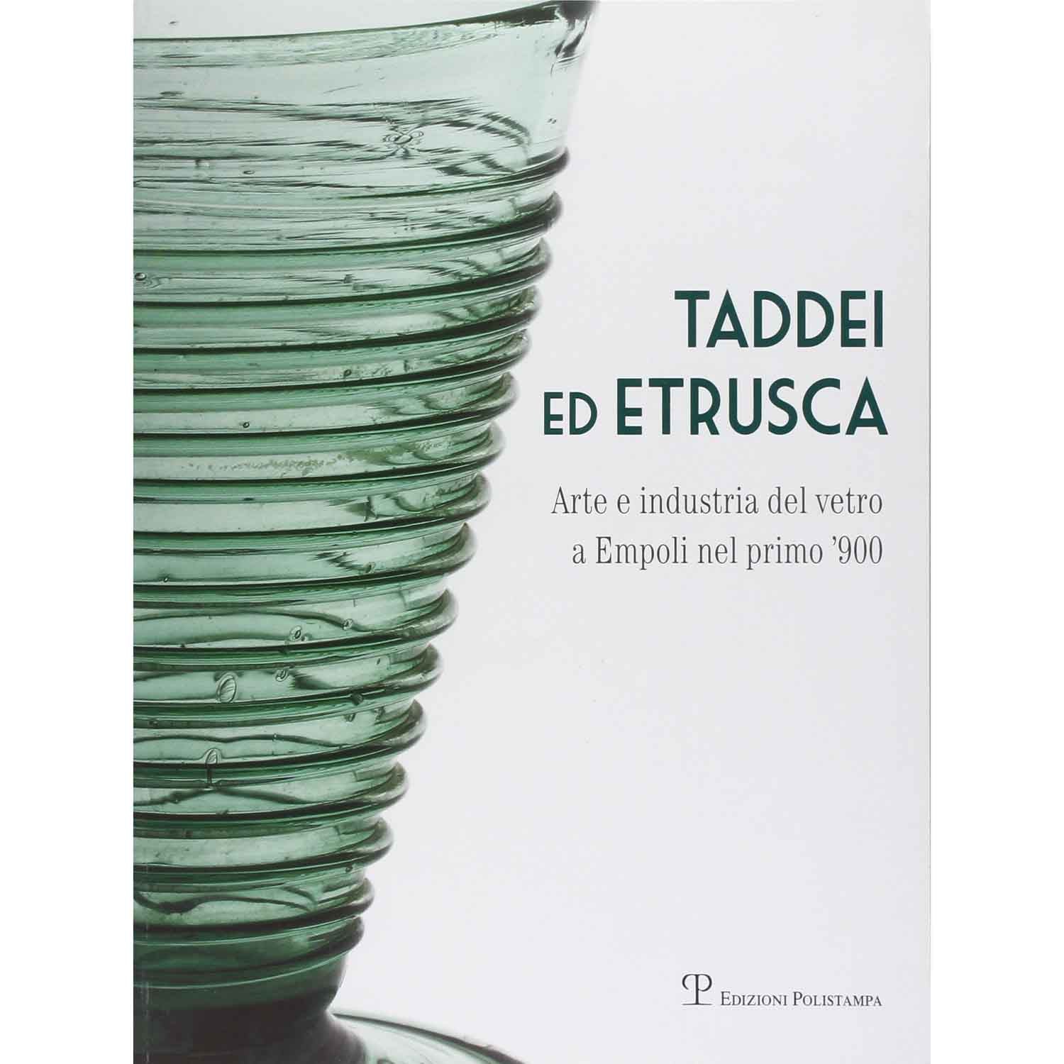 Taddei ed Etrusca. Arte e industria del vetro a Empoli nel primo '900